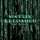 Matrix Reloaded