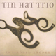 Tin Hat Trio: Rodeo Eroded